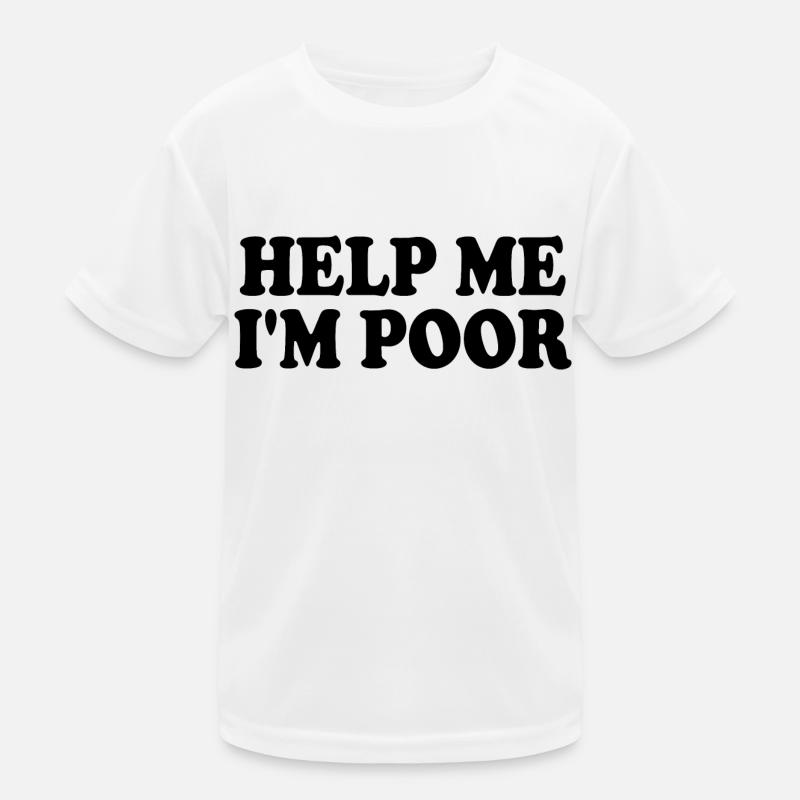 Help me im poor Kids Functional T-Shirt