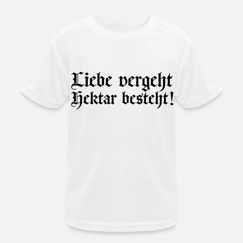 liebe vergeht - hektar besteht - Kinder Funktions-T-Shirt - Weiß