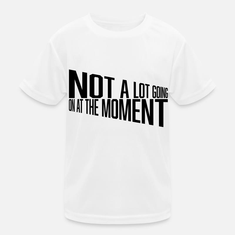 Not much going on Kinder Funktions-T-Shirt