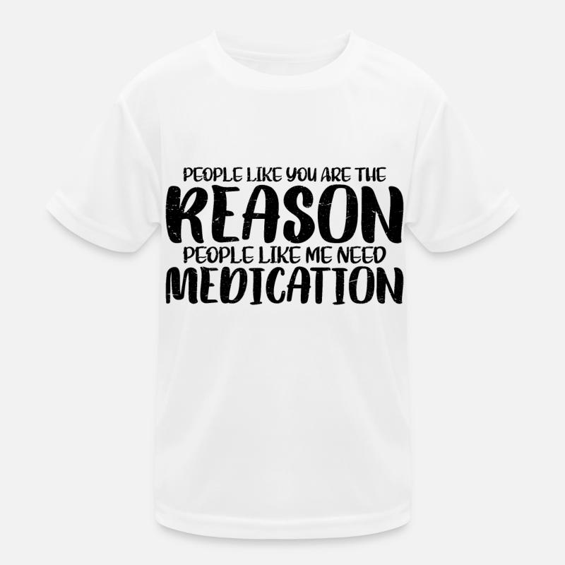 People Like You Are The Reason 3 Kinder Funktions-T-Shirt
