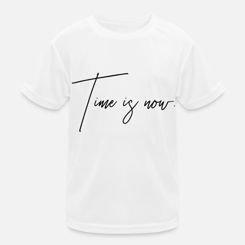 Time is now Englisch Spruch deine Zeit ist jetzt Kinder Funktions-T-Shirt