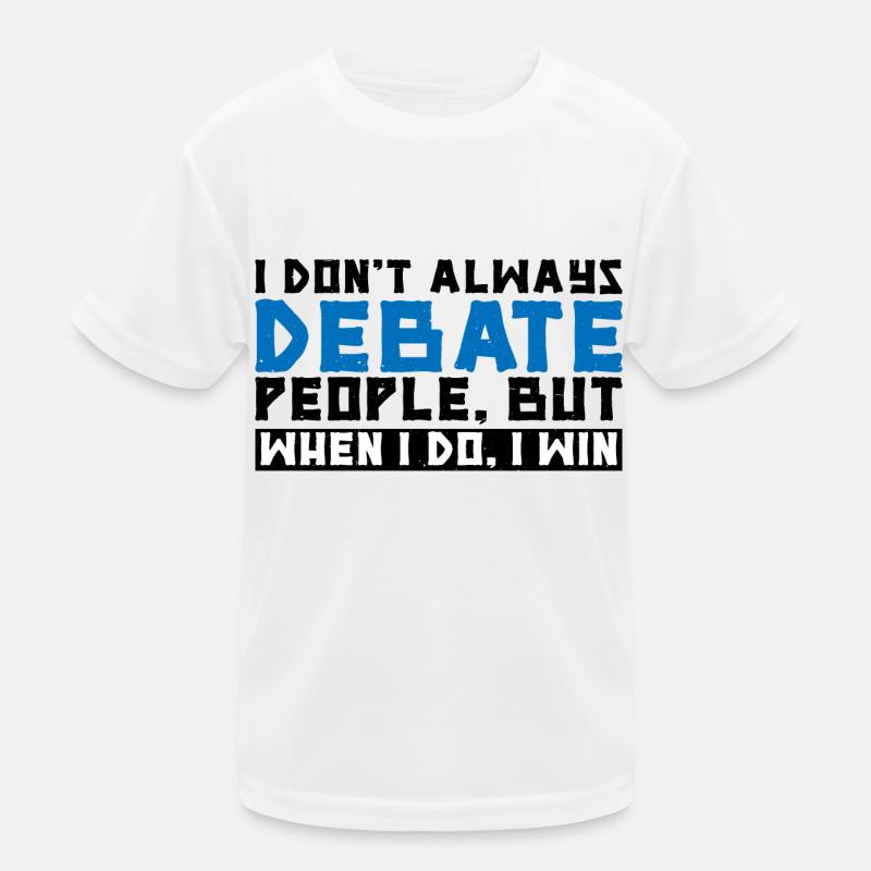 I Don't Always Debate People But When I Do, I Win3 Kids Functional T-Shirt