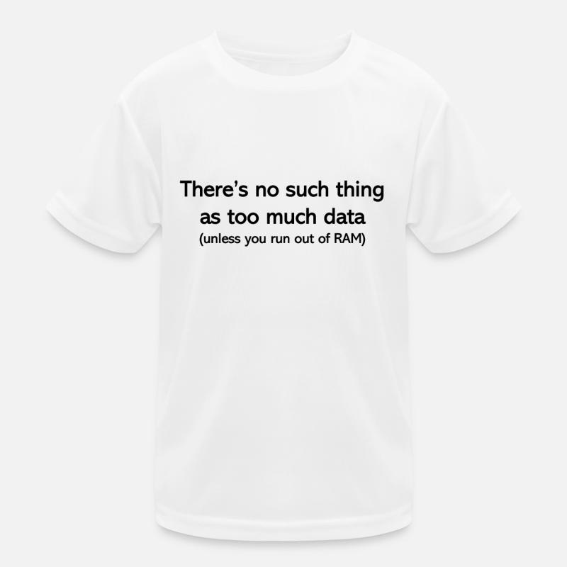 Never too much data - Kids Functional T-Shirt - white