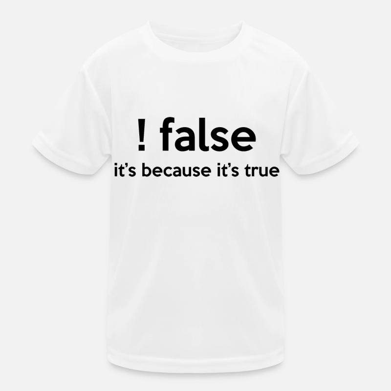 False It's Funny Because It's True Programmer Comp Kinder Funktions-T-Shirt