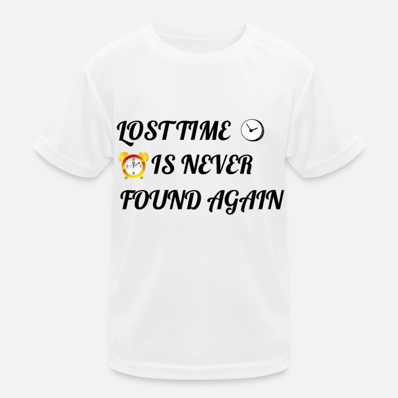 Verlorene Zeit wird nie wieder gefunden Kinder Funktions-T-Shirt