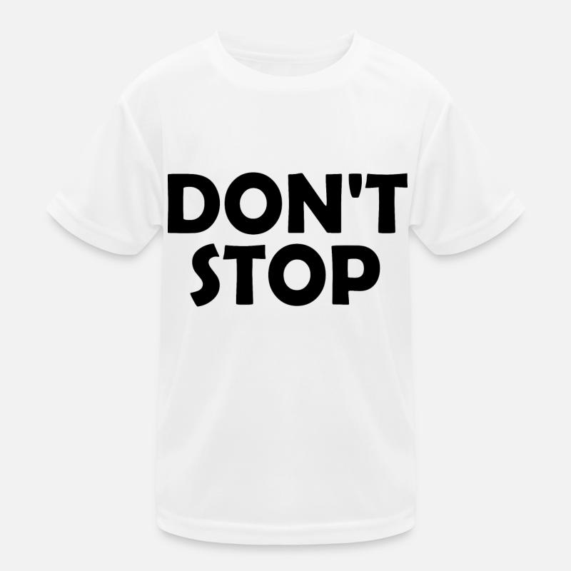 Dont stop Kinder Funktions-T-Shirt
