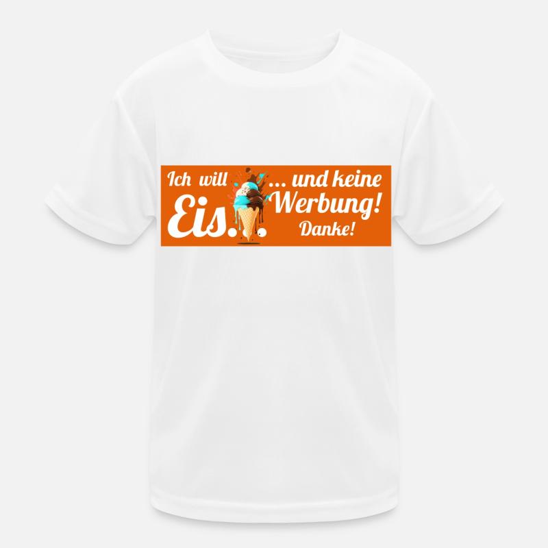 Ich will Eis und keine Werbung! Keine Werbung! Kinder Funktions-T-Shirt