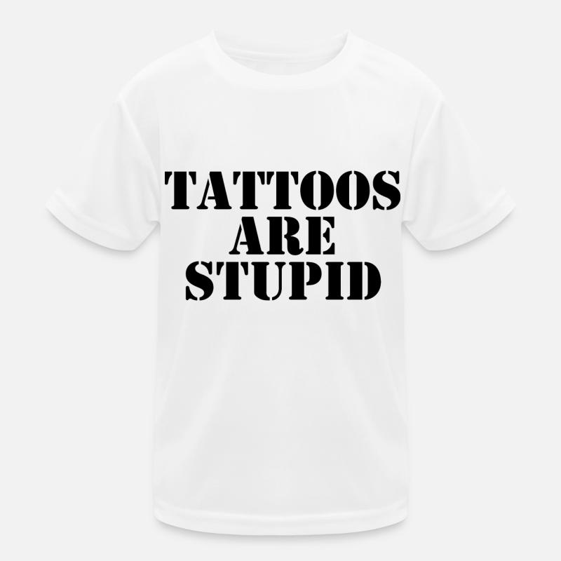 Tattoos sind dumm Kinder Funktions-T-Shirt