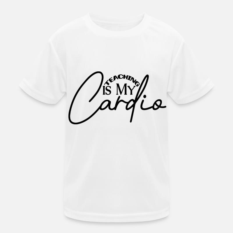 Teaching is my Cardio Kids Functional T-Shirt