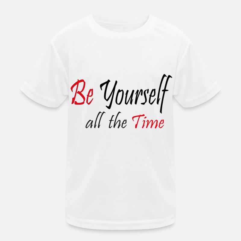Be yourself all the time Kids Functional T-Shirt