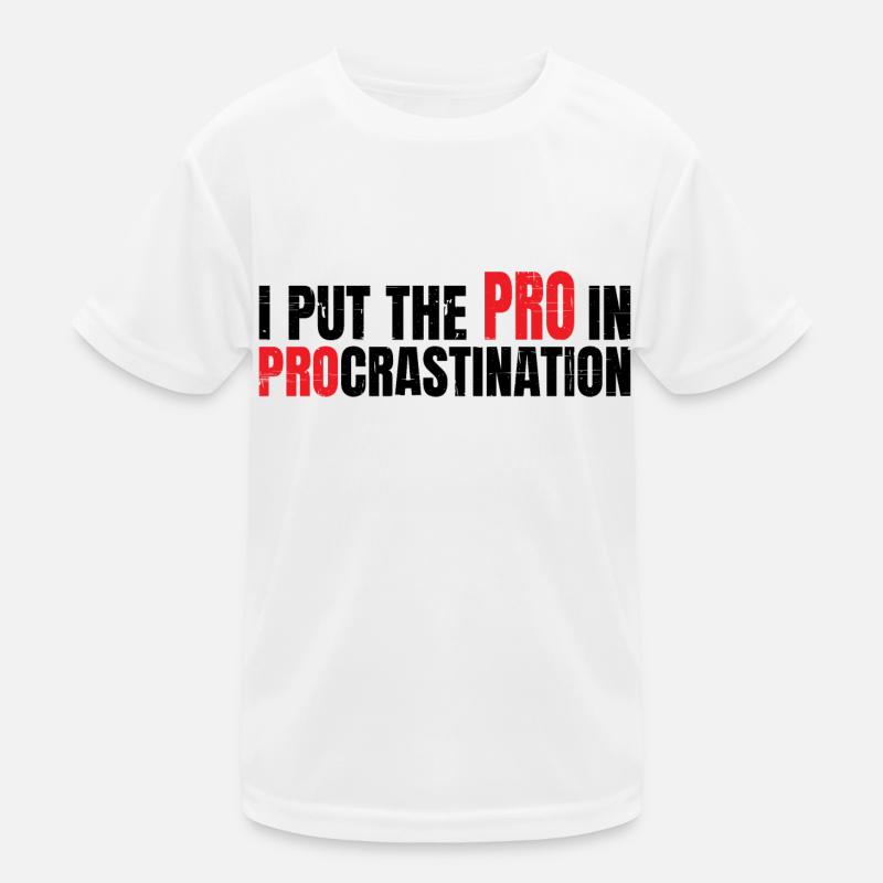 I Put The Pro In Procrastination 7 Kinder Funktions-T-Shirt