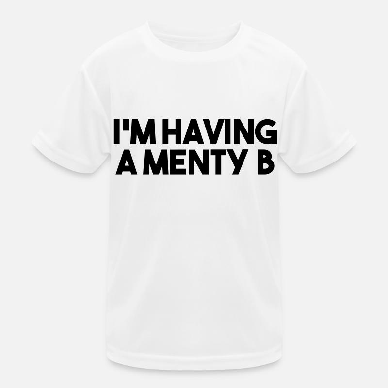 I'M HAVING A MENTY B Kids Functional T-Shirt