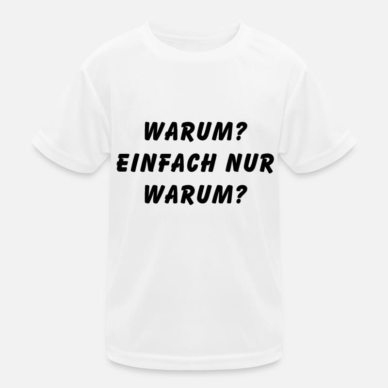 Warum einfach nur warum Kinder Funktions-T-Shirt