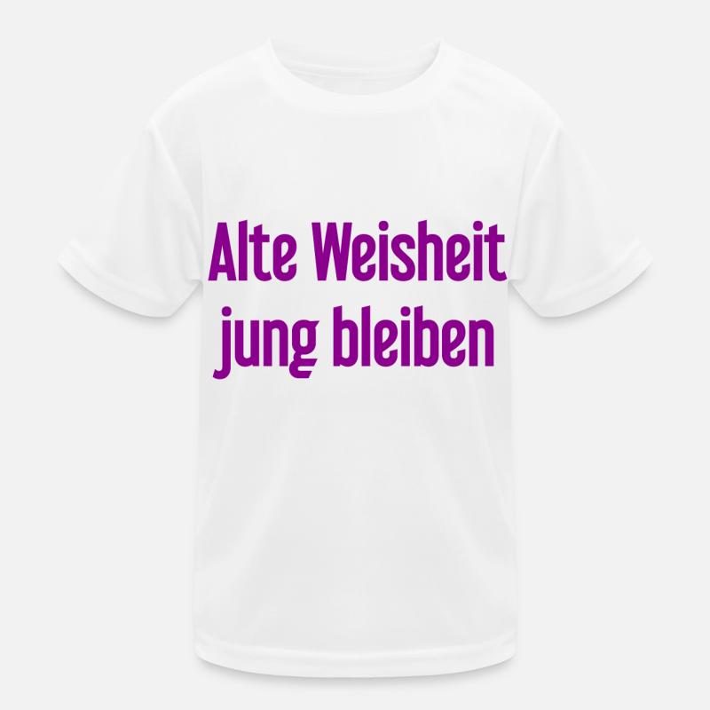 Sagesse ancienne, restez jeune – dicton joyeux T-shirt sport Enfant