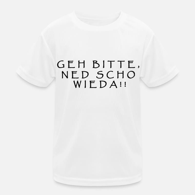 Geh bitte, ned scho wieda!! Kinder Funktions-T-Shirt