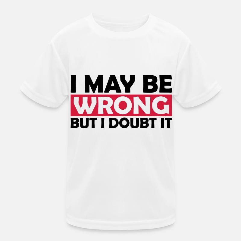 I may be wrong Kids Functional T-Shirt