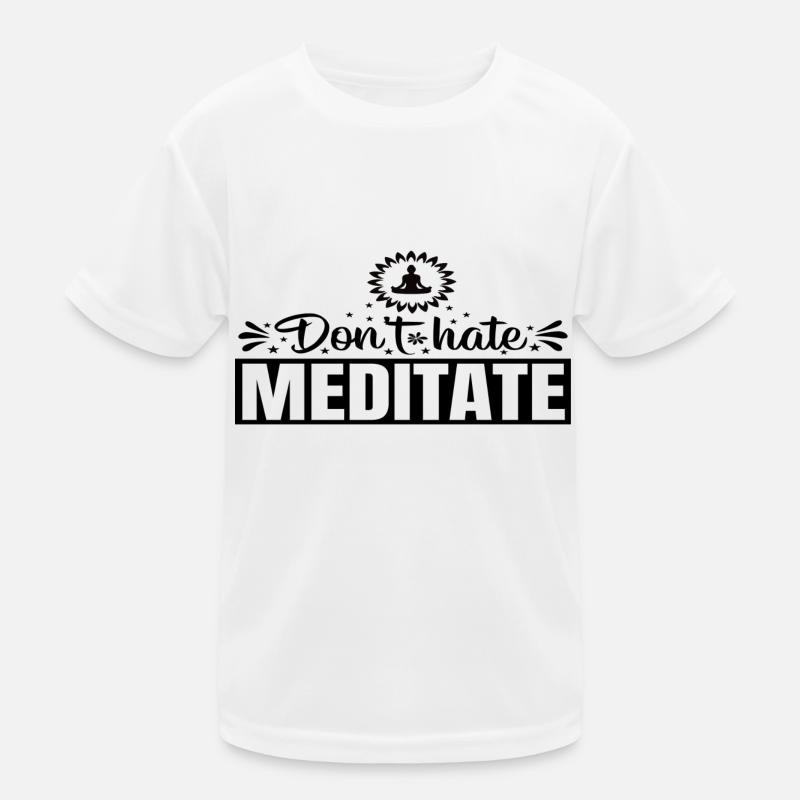Ne détestez pas Méditer T-shirt sport Enfant