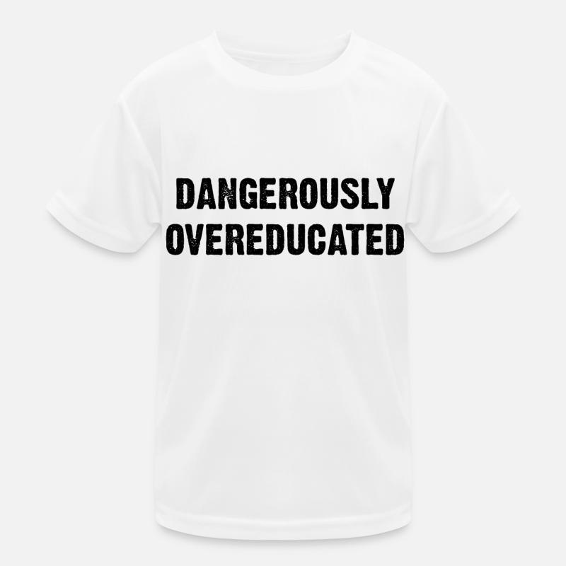 DANGEROUSLY OVEREDUCATED B Kids Functional T-Shirt