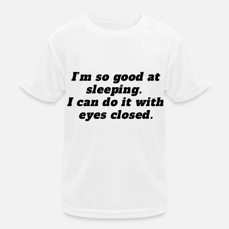Ich bin so gut im Schlafen - Kinder Funktions-T-Shirt - Weiß