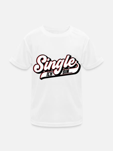 Ich bin Single | Farben änderbar - Kinder Funktions-T-Shirt - Weiß