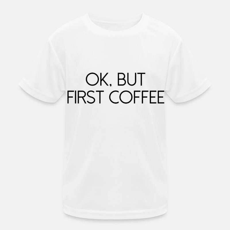 ok first coffee Kaffee Spruch Schrift Frühstück Kinder Funktions-T-Shirt