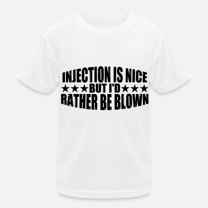 Injection Is Nice But I'd Rather Be Blown 8 Kids Functional T-Shirt