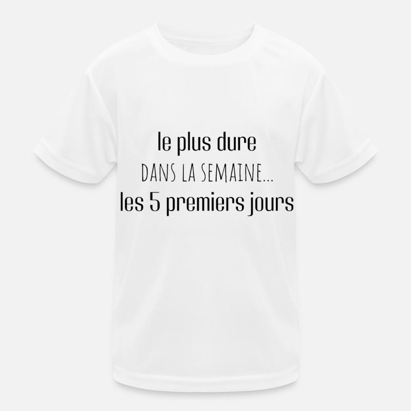 le plus dur dans la semaine les 5 premiers jours T-shirt sport Enfant