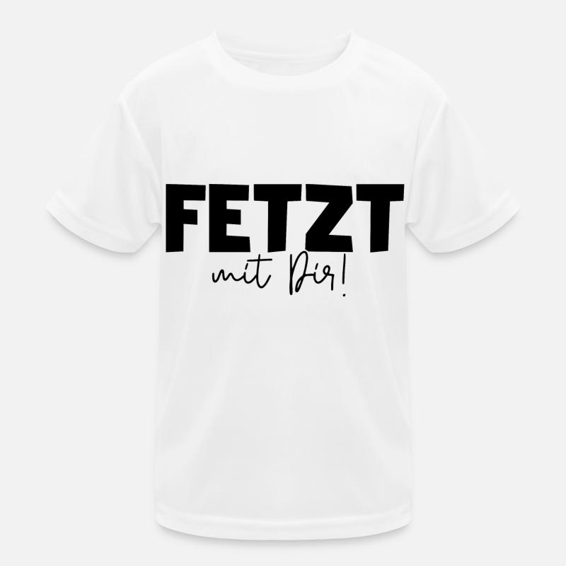 Fetzt mit Dir! Freundschaftsspruch beste Freunde - Kinder Funktions-T-Shirt - Weiß