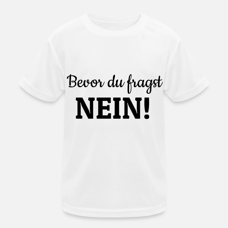 Bevor du fragst Kinder Funktions-T-Shirt