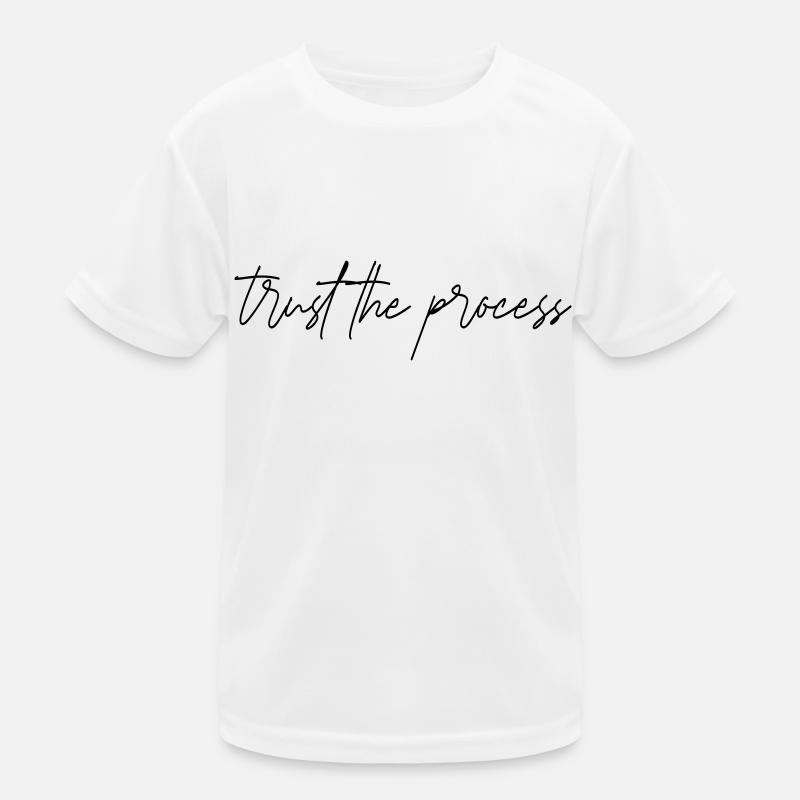 trust the process Kinder Funktions-T-Shirt