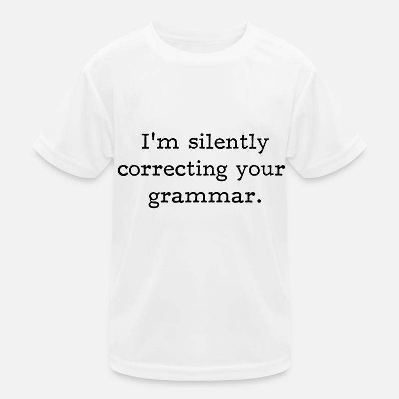 I’m silently correcting your grammar. - Kids Functional T-Shirt - white