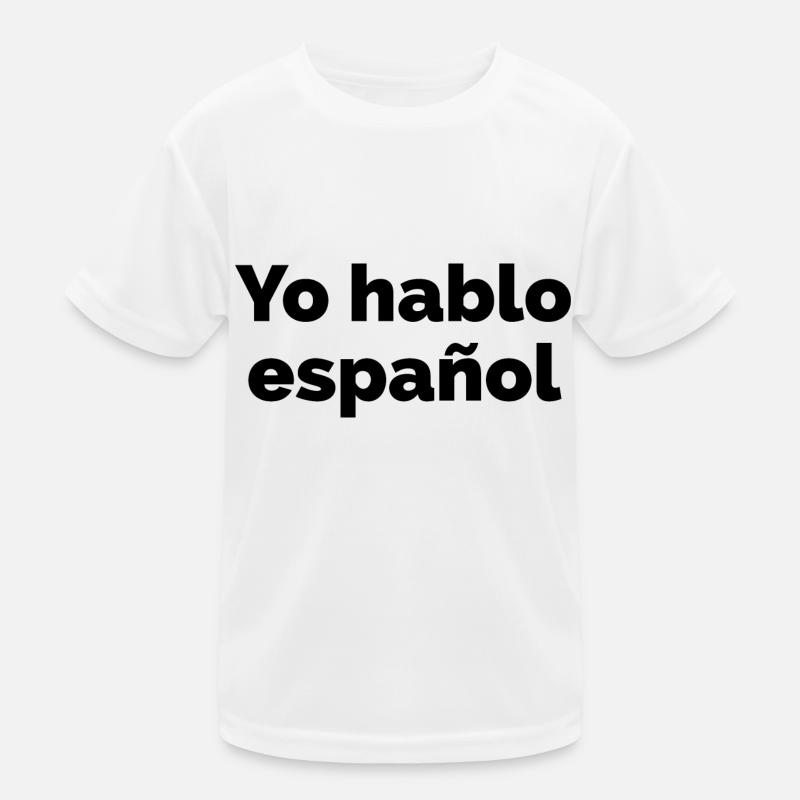 Ich spreche Spanisch - spanische Sprache Spruch - Kinder Funktions-T-Shirt - Weiß