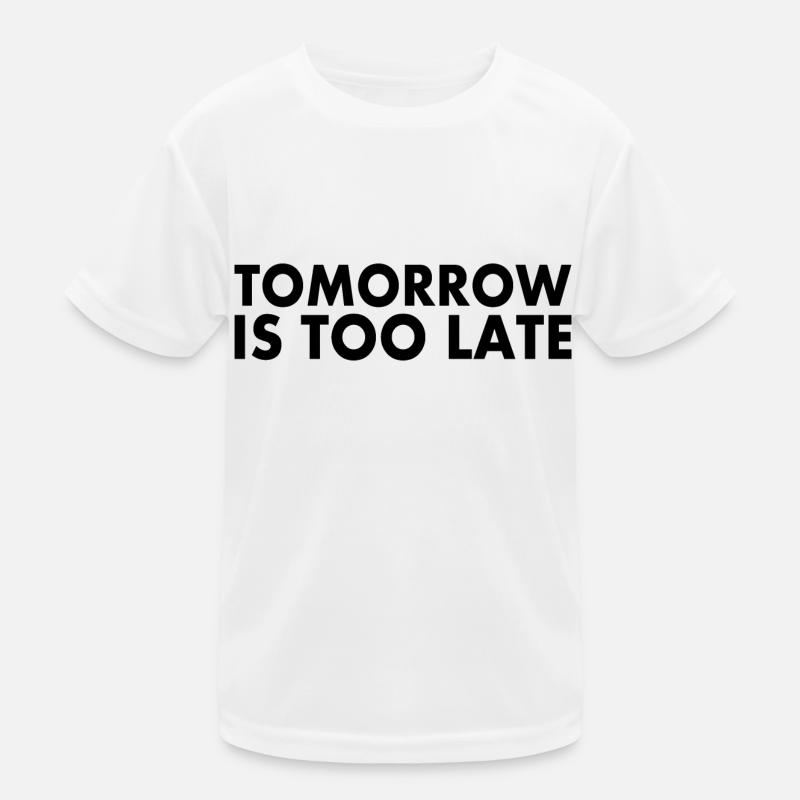 Tomorrow is too late Kids Functional T-Shirt