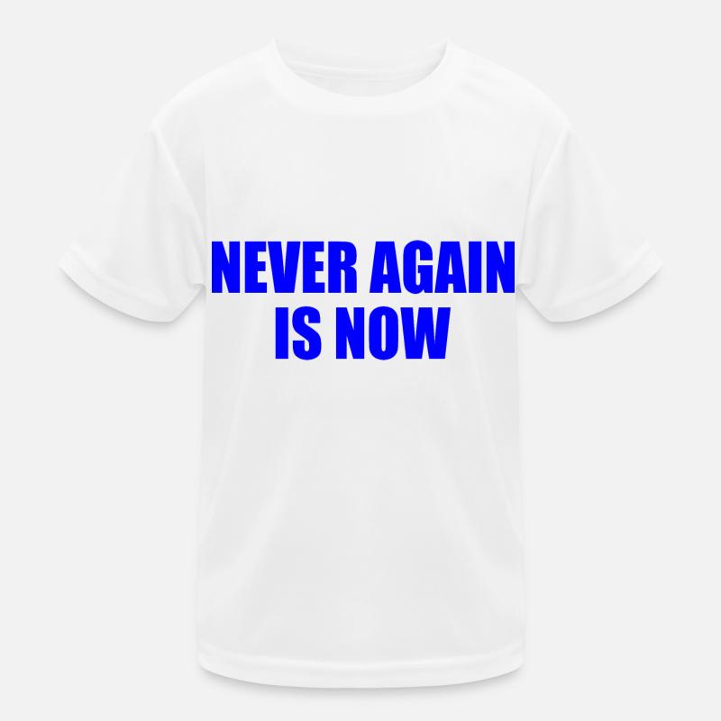 Never again is now Kinder Funktions-T-Shirt