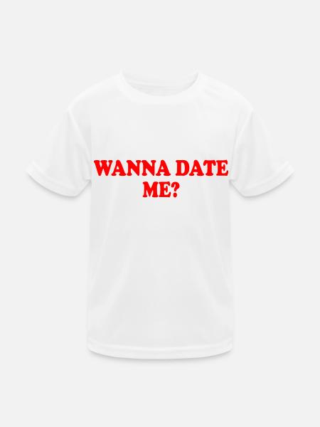 wanna date me - Kids Functional T-Shirt - white - Front