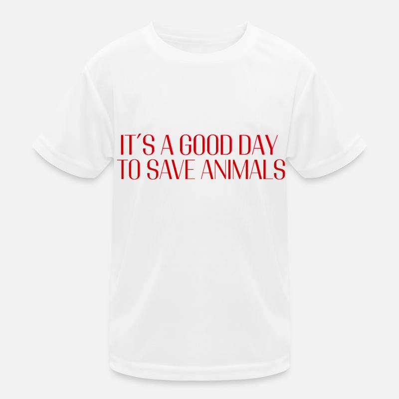 It’s a Good Day to Save Animals – Statement Design Kinder Funktions-T-Shirt