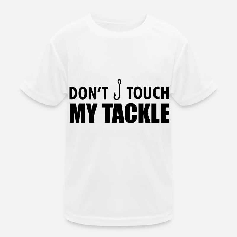 Fishing: Don't touch my tackle Kinder Funktions-T-Shirt