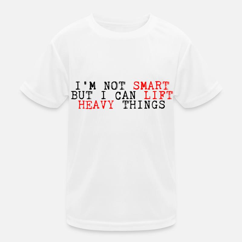 I'm Not Smart But I Can Lift Heavy Things 3 Kinder Funktions-T-Shirt