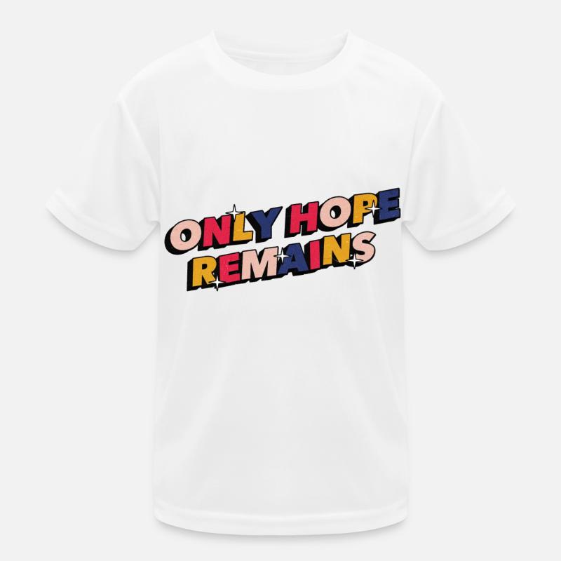 Only Hope Remains Positive Vibes Motivation T-shirt sport Enfant