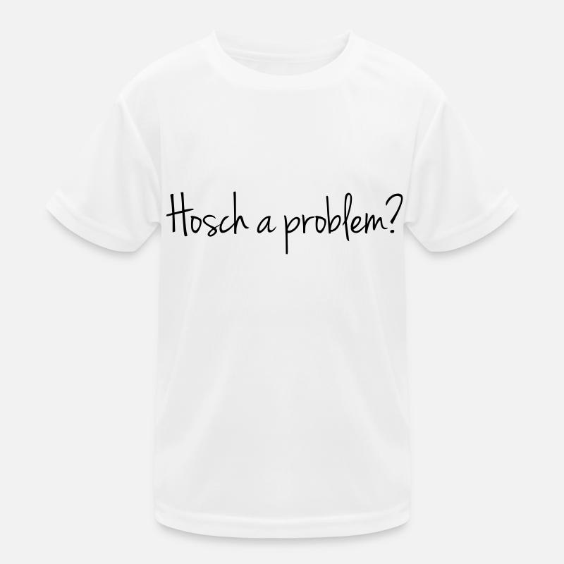 Hosch a problem? Kinder Funktions-T-Shirt