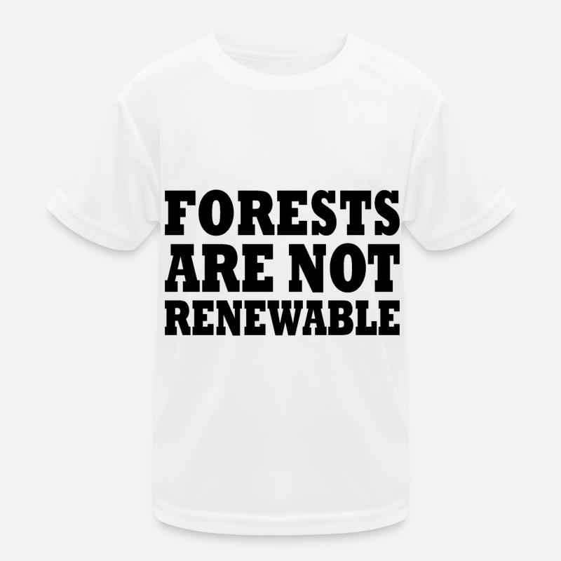 forests are not renewable T-shirt sport Enfant