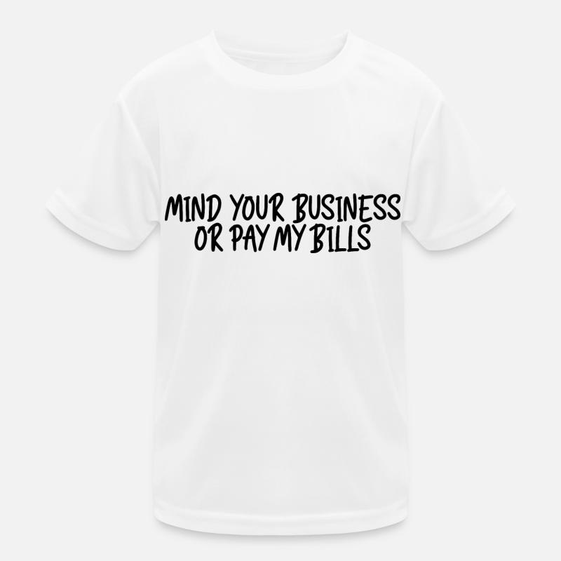 Occupez-vous de vos affaires ou payez mes factures 8 T-shirt sport Enfant
