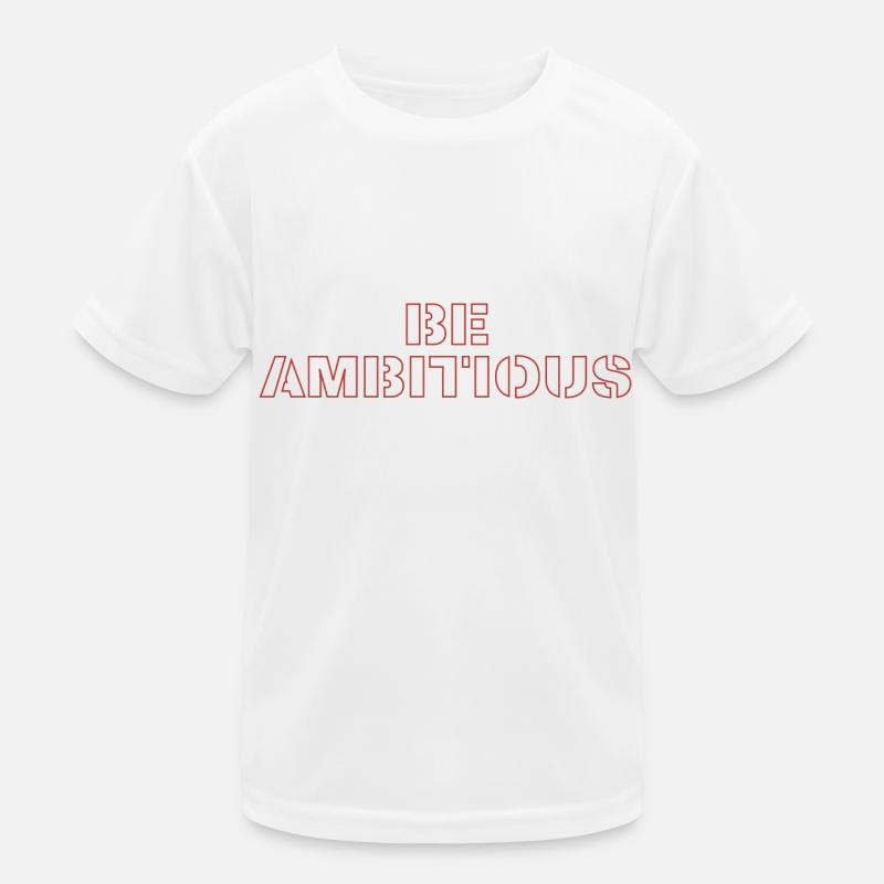 Be ambitious Kinder Funktions-T-Shirt