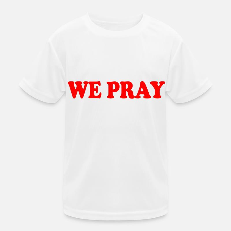 We pray Kinder Funktions-T-Shirt