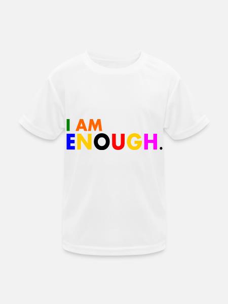 I am enough - Kinder Funktions-T-Shirt - Weiß