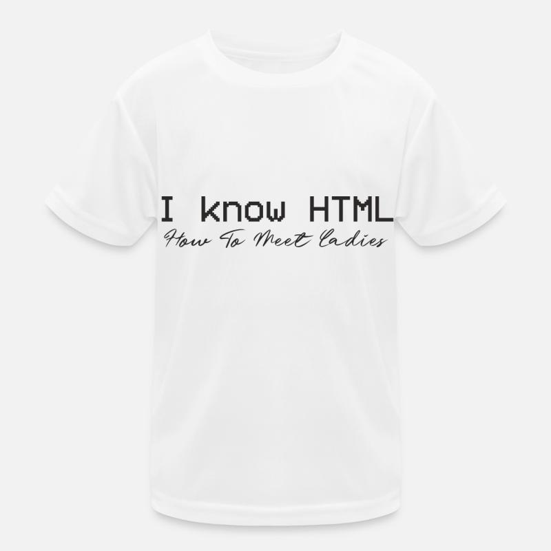 Je connais HTML. Comment rencontrer des dames T-shirt sport Enfant