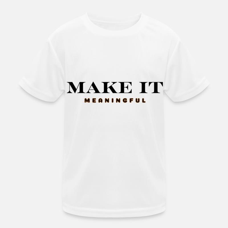 MAKE IT MEANINGFUL Kinder Funktions-T-Shirt