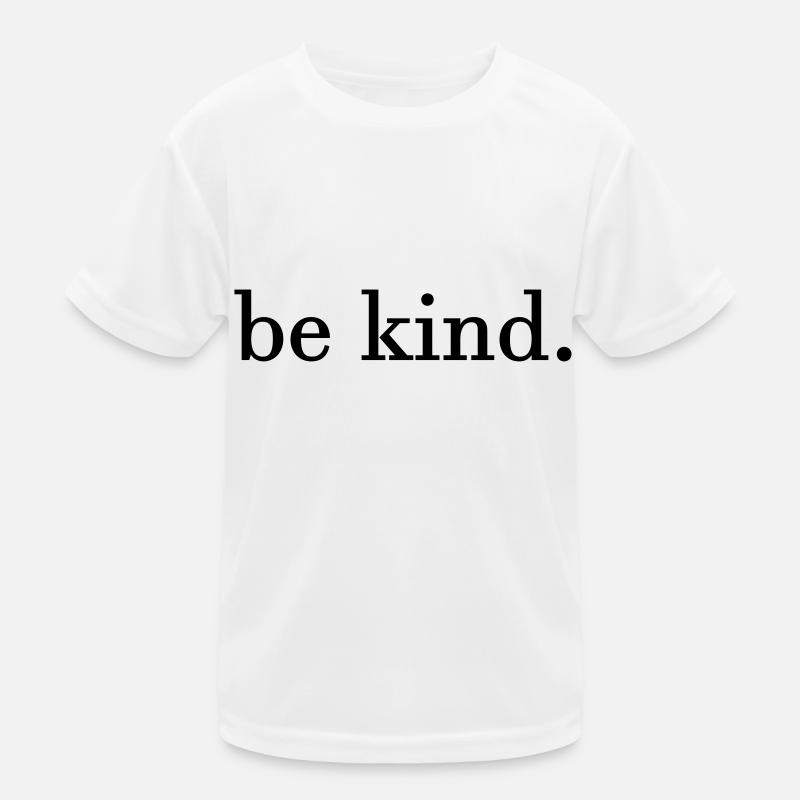 be kind. Kids Functional T-Shirt
