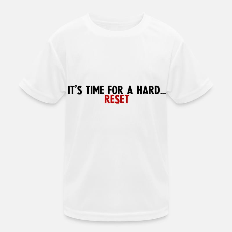It's Time For A Hard Reset Kinder Funktions-T-Shirt