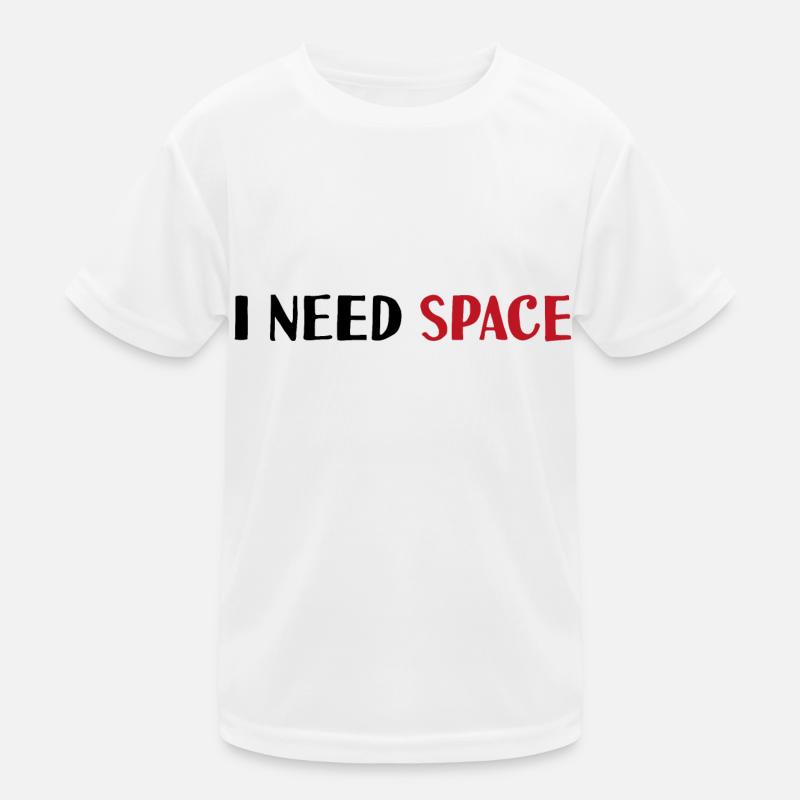I need space Kinder Funktions-T-Shirt